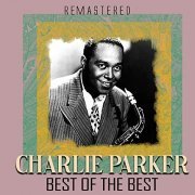 Charlie Parker - Best of the Best (Remastered) (2020)