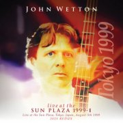 John Wetton - Live At The Sun Plaza, 1999 ((Live, Sun Plaza, Tokyo, Japan, 5 August 1999) [2025 Remaster])