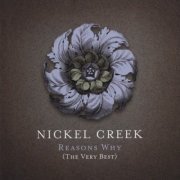 Nickel Creek - Reasons Why (The Very Best) (2006)