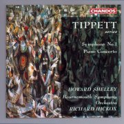 Richard Hickox, Howard Shelley - Tippett: Symphonie No. 1, Piano Concerto (1995)