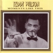 Teddy Wilson - Moments Like This (1994) FLAC