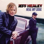 Jeff Healey - Heal My Soul (2016) CD-Rip