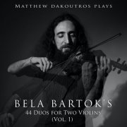 Matthew Dakoutros - Béla Bartók: 44 Duos for Two Violins, Volume 1 (2022) Hi-Res