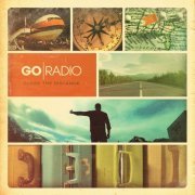 Go Radio - Close The Distance (Deluxe Version) (2012)