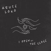 Bruce Loko - I Open at the Close (2021)