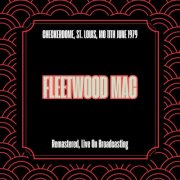 Fleetwood Mac - Checkerdome, St. Louis, Mo 11th June 1979 (Remastered, Live On Broadcasting) (2025)