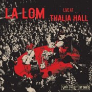 LA LOM - Live At Thalia Hall (2025) [Hi-Res / DD+ Atmos]