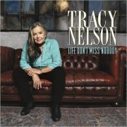 Tracy Nelson - Life Don't Miss Nobody (2023)