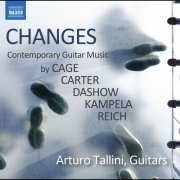 Arturo Tallini, Domenico Ascione, James Dashow - Changes: Contemporary Guitar Music by Cage, Carter, Dashow, Kampela & Reich (2022) [Hi-Res]