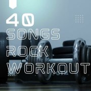 VA - 40 Songs Rock Workout (2025)