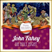 John Fahey - Happy Holidays: Oh Holy Night (2015)