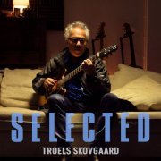 Troels Skovgaard - Selected (2022) Hi Res