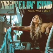Ashland Craft - Travelin' Kind (2021) Hi Res