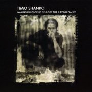 Timo Shanko - Waxing Philosophic/Eulogy for a Dying Planet (2009)