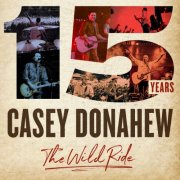 Casey Donahew - 15 Years, the Wild Ride (2017)