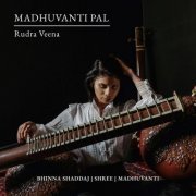 Madhuvanti Pal - Madhuvanti & the Rudra Veena (2023) [Hi-Res]