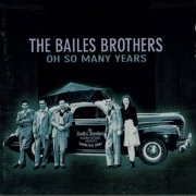 The Bailes Brothers - Oh So Many Years (2002)