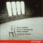 Quatuor Alcan - Glenn Gould & Ernest Macmillan - String Quartets (2009)