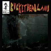 Buckethead - Live From Transylvania At the Baron Von Embalmer Castle (Pike 353) (2022)