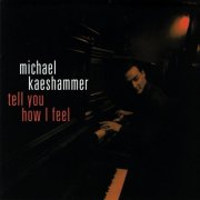 Michael Kaeshammer - Tell You How I Feel (1998) CD Rip