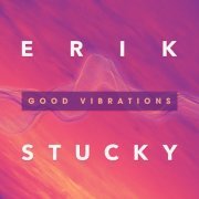 Erik Stucky - Good Vibrations (2021)