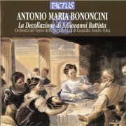 Orchestra dell'Opera Barocca di Guastalla, Sandro Volta - Antonio Maria Bononcini: La Decollazione di S.Giovanni Battista (2003)