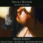 Helene Schmitt - Nicola Matteis: Ayrs for the Violin (2009) CD-Rip