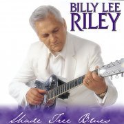 Billy Lee Riley - Shade Tree Blues (1999)