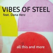 Vibes of Steel - All This and More (2019)