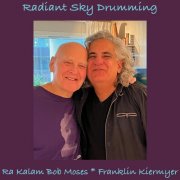 Ra Kalam Bob Moses & Franklin Kiermyer - Radiant Sky Drumming (2025)