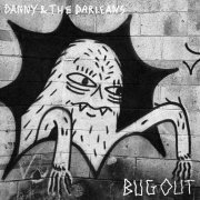 Danny & The Darleans - Bug Out (2016)