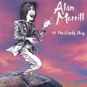Alan Merrill - At The Candy Shop (2006)