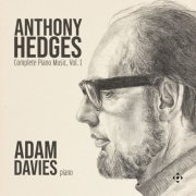 Adam Davies - Anthony Hedges: Complete Piano Music, Vol. 1 (2026) [Hi-Res]