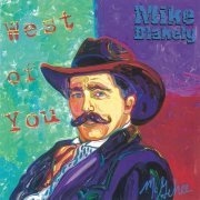 Mike Blakely - West of You (1999)