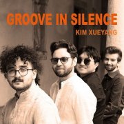 Kim XueYang - Groove In Silence (2025) [Hi-Res]