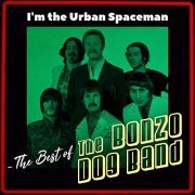 The Bonzo Dog Band - I'm the Urban Spaceman - The Best of (2019)