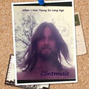 Clintmusic - When I Was Young So Long Ago (2026)