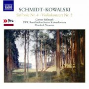 Gernot Sussmuth, South West German Radio Kaiserslautern Orchestra, Manfred Neuman - Schmidt-Kowalski: Symphony No. 4 & Violin Concerto No. 2 (2006)