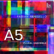 Plural Ensemble, Anette Schönmüller, Ana Maria Alonso, Anna Davidson, Fabiàn Panisello - À5 (2023) [Hi-Res]