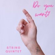 Amadeus String Quartet and Cecil Arowitz - Do You Want? - String Quintet (2020)