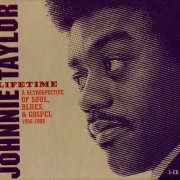 Johnnie Taylor - Lifetime: A Retrospective of Soul, Blues & Gospel (1956-1999)