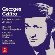 Georges Cziffra - Les rendez-vous de Senlis. Brahms: Danses hongroises - Chopin: Nocturnes & Études - Schubert: Impromptus (2023)