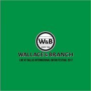 Wallace & Branch - Live At The Dallas International Guitar Festival 2017 (2019)