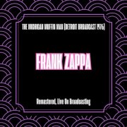 Frank Zappa - The Michigan Muffin Man (Detroit Broadcast 1976) (Remastered, Live On Broadcasting) (2025)