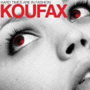 Koufax - Hard Times Are in Fashion (2005)