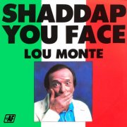 Lou Monte - Shaddap You Face (1981) [Hi-Res]