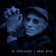 Brad Heck - Up Periscope (2024)