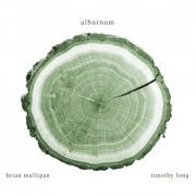 Brian Mulligan & Timothy Long - Alburnum (2022) [Hi-Res]