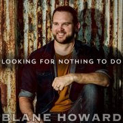 Blane Howard - Looking for Nothing to Do (2022)