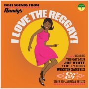 Various Artists - I Love the Reggay!: Early Reggae Sounds from Randy's Records 1969-1970 (2021)